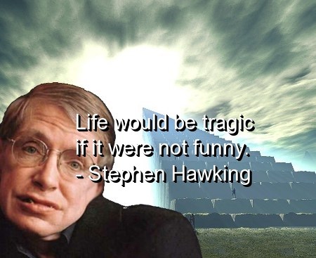 HawkingTragicFunnyQuote
